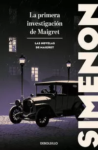 LA PRIMERA INVESTIGACIÓN DE MAIGRET ( LAS NOVELAS DE MAIGRET )