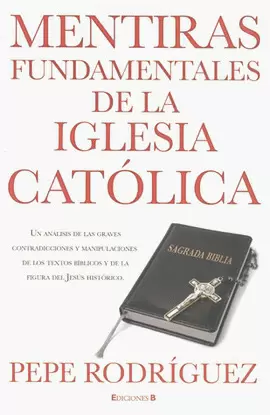 MENTIRAS FUNDAMENTALES DE LA IGLESIA CATOLICA