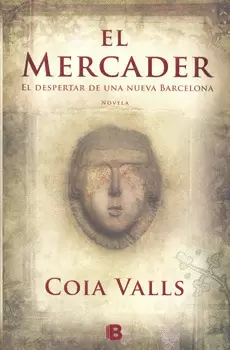 EL MERCADER EL DESPERTAR DE UNA NUEVA BARCELONA NOVELA