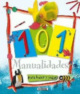 101 MANUALIDADES PARA HACER Y JUGAR
