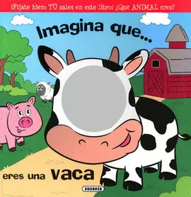 IMAGINA QUE ERES UNA VACA