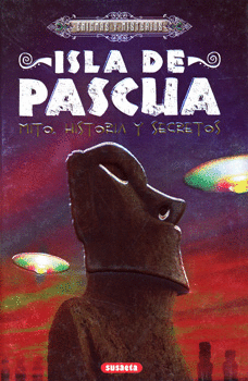 ISLA DE PASCUA MITO HISTORIA Y SECRETOS