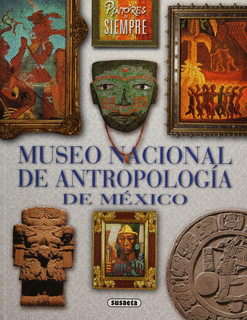 MUSEO NACIONAL DE ANTROPOLOGÍA DE MÉXICO