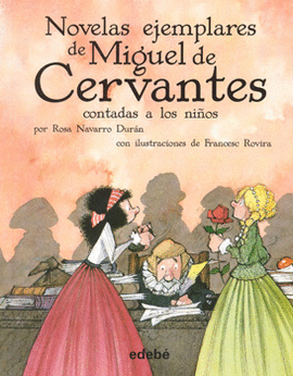 NOVELAS EJEMPLARES DE MIGUEL DE CERVANTES CONTADAS A LOS NIÑOS