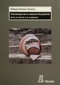 PSICOTERAPIA DE LA VIOLENCIA FILIO PARENTAL ENTRE EL SECRETO Y LA VERGÜENZA