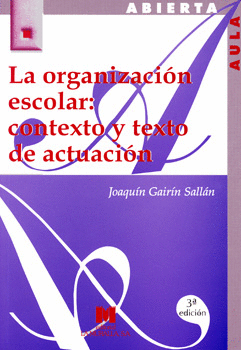 LA ORGANIZACIÓN ESCOLAR CONTEXTO Y TEXTO DE ACTUACIÓN