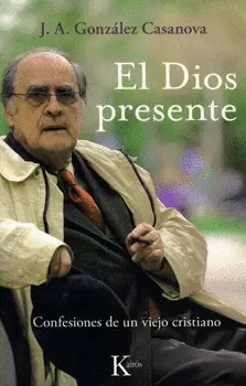 EL DIOS PRESENTE. CONFESIONES DE UN VIEJO CRISTIANO