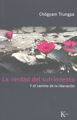 LA VERDAD DEL SUFRIMIENTO Y EL CAMINO DE LA LIBERACION