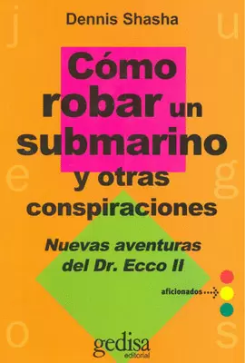 COMO ROBAR UN SUBMARINO Y OTRAS CONSPIRACIONES