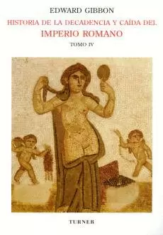 HISTORIA DE LA DECADENCIA Y CAIDA DEL IMPERIO ROMANO IV