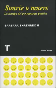 SONRIE O MUERE LA TRAMPA DEL PENSAMIENTO POSITIVO