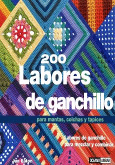 200 LABORES DE GANCHILLO PARA MANTAS, COLCHAS Y TAPICES