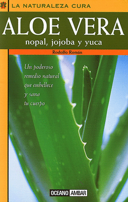 ALOE VERA, NOPAL, JOJOBA Y YUCA