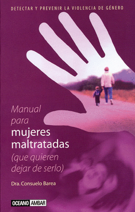 MANUAL PARA MUJERES MALTRATADAS QUE QUIEREN DEJAR DE SERLO