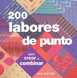 200 LABORES DE PUNTO PARA CREAR Y COMBINAR