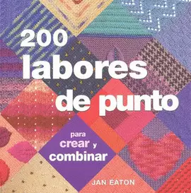 200 LABORES DE PUNTO PARA CREAR Y COMBINAR