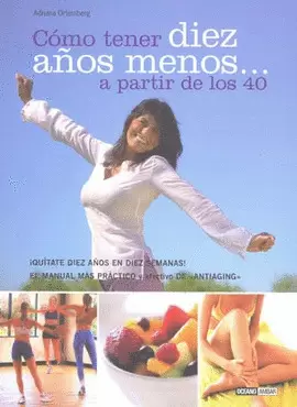 COMO TENER DIEZ AÑOS MENOS... A PARTIR DE LOS CUARENTA