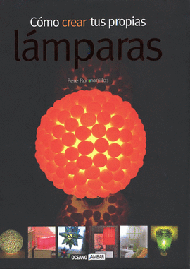 COMO CREAR TUS PROPIAS LAMPARAS