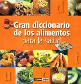 GRAN DICCIONARIO DE LOS ALIMENTOS PARA LA SALUD