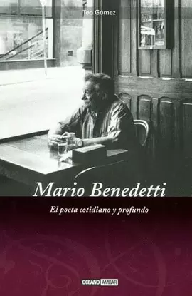 MARIO BENEDETTI. EL POETA COTIDIANO Y PROFUNDO