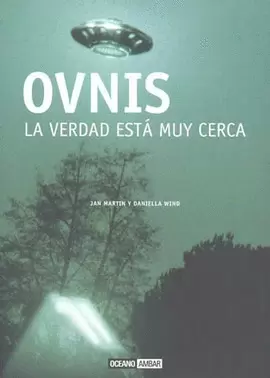 OVNIS LA VERDAD ESTA MUY CERCA