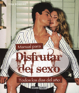 MANUAL PARA DISFRUTAR DEL SEXO TODOS LOS DIAS DEL AÑO