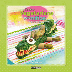 COCINA VEGETARIANA PARA NIÑOS Y PARA TODA LA FAMILIA