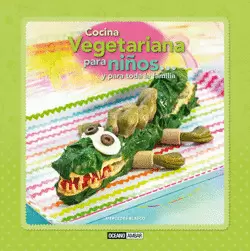 COCINA VEGETARIANA PARA NIÑOS Y PARA TODA LA FAMILIA