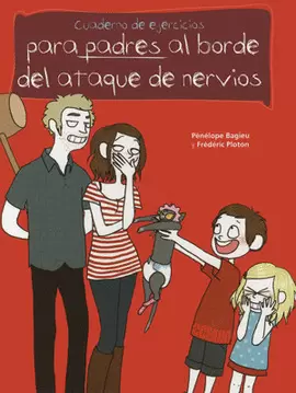 CUADERNOS DE EJERCICIOS PARA PADRES AL BORDE DEL ATAQUE DE NERVIOS