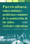 PUERICULTURA, VULNERABILIDAD Y PROBLEMAS COMUNES DE LA MADURACION DE LOS NIÑOS ACTITUDES EDUCATIVAS