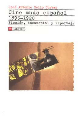 CINE MUDO ESPAÑOL 1896-1920 FICCION DOCUMENTAL Y REPORTAJE