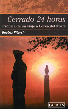 CERRADO 24 HORAS CRONICA DE UN VIAJE A COREA DEL NORTE