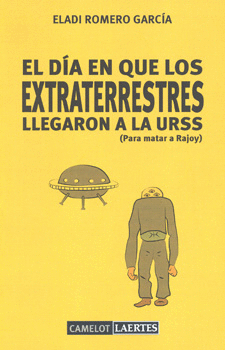 EL DÍA EN QUE LOS EXTRATERRESTRES LLEGARON A LA URSS PARA MATAR A RAJOY