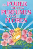 EL PODER DE LOS PERFUMES Y LAS FLORES