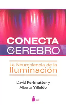 CONECTA TU CEREBRO LA NEUROCIENCIA DE LA ILUMINACION