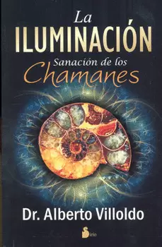 LA ILUMINACIÓN. SANACIÓN DE LOS CHAMANES