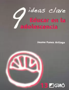 9 IDEAS CLAVE EDUCAR EN LA ADOLESCENCIA