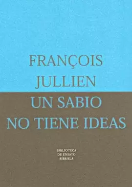 UN SABIO NO TIENE IDEAS