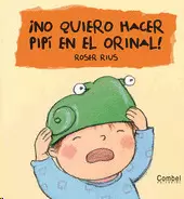 ¡NO QUIERO HACER PIPI EN EL ORINAL!