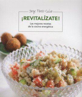 ¡REVITALÍZATE! LAS MEJORES RECETAS DE LA COCINA ENERGÉTICA