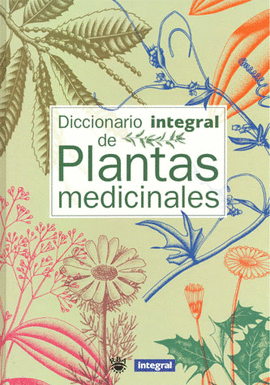 DICCIONARIO INTEGRAL DE PLANTAS MEDICINA