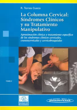 LA COLUMNA CERVICAL: SÍNDROMES CLÍNICOS Y SU TRATAMIENTO MANIPULATIVO. APROXIMACIÓN CLÍNICA Y TRATAM