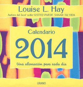 CALENDARIO DE LOUISE L HAY 2014 UNA AFIRMACIÓN PARA CADA DÍA