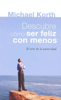 DESCUBRE COMO SER FELIZ CON MENOS