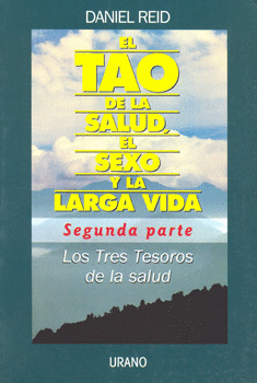 TAO DE LA SALUD EL SEXO Y LA LARGA VIDA SEGUNDA PARTE, EL