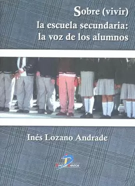 SOBRE VIVIR LA ESCUELA SECUNDARIA LA VOZ DE LOS ALUMNOS