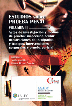 ESTUDIOS SOBRE PRUEBA PENAL VOL 2 ACTOS DE INVESTIGACIÓN Y MEDIOS DE PRUEBA INSPECCIÓN OCULAR DECLAR