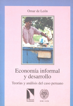 ECONOMIA INFORMAL Y DESARROLLO TEORIAS Y ANALISIS DEL CASO