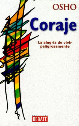 CORAJE, LA ALEGRIA DE VIVIR PELIGROSAMEN