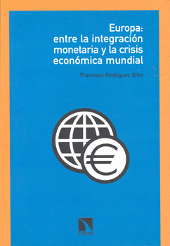 EUROPA ENTRE LA INTEGRACION MONETARIA Y LA CRISIS ECONOMICA